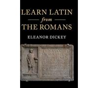 Learn Latin from the Romans: A Complete Introductory Course Using Textbooks from the Roman Empire