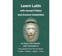 Learn Latin with Aesop’s Fables and Ancient Celebrities: An Easy Latin Reader with Translations