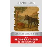 Learn Latin with Beginner Stories - De Viris Illustribus: Interlinear Latin to English (Learn Latin with Interlinear Stories for Beginners and Advanced Readers)