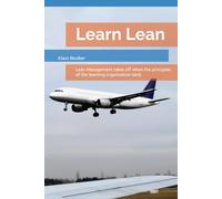 Learn Lean: Lean Management takes off when the principles of the learning organization land.