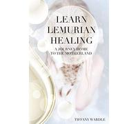 Learn Lemurian Healing: A Journey Home To The Motherland