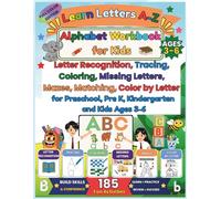 Learn Letters A-Z: Color Edition Alphabet Workbook for Kids: Letter Recognition, Tracing, Coloring, Matching, Missing Letters, Mazes, Color by Letter, ... Pre K, Kindergarten and Kids Ages 3-6
