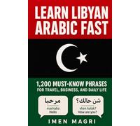 Learn Libyan Arabic Fast: 1,200 Must-Know Phrases for Travel, Business, and Daily Life