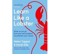 Learn Like a Lobster – Grow as you go, fuel your own progress, accelerate your career