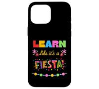 Learn Like It's A Fiesta Case for iPhone 16 Pro Max