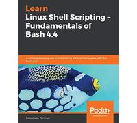 Learn Linux Shell Scripting - Fundamentals of Bash 4.4
