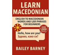 Learn Macedonian: English to Macedonian Words and 1,001 Phrases for Beginners