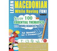 LEARN MACEDONIAN WHILE HAVING FUN! - FOR BEGINNERS: EASY TO INTERMEDIATE - STUDY 100 ESSENTIAL THEMATICS WITH WORD SEARCH PUZZLES (VOL.2): Uncover How ... Skills Actively! - A Fun Vocabulary Builder.