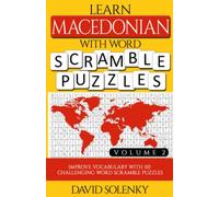 Learn Macedonian with Word Scramble Puzzles Volume 2: Learn Macedonian Language Vocabulary with 110 Challenging Bilingual Word Scramble Puzzles