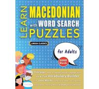 LEARN MACEDONIAN WITH WORD SEARCH PUZZLES FOR ADULTS - Discover How to Improve Foreign Language Skills with a Fun Vocabulary Builder. Find 2000 Words ... - Teaching Material, Study Activity Workbook