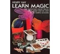 Learn Magic: The Magician's Basic Tricks Explained Step-by-Step in 20 Simple Lessons