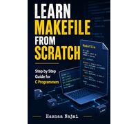 LEARN MAKEFILE FROM SCRATCH: Step by Step Guide for C Programmers