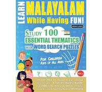 Learn Malayalam While Having Fun! - For Children: Kids of All Ages - Study 100 Essential Thematics with Word Search Puzzles - Vol.1