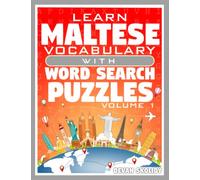 Learn Maltese Vocabulary with Word Search Puzzles Volume 1: Study Maltese Words with 108 Vocab Building Review Puzzles in Just Minutes