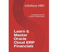 Learn & Master Oracle Cloud ERP Financials: Essential Tools for Finance Professionals