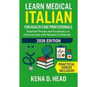 Learn Medical Italian For Health Care Professionals: Essential Phrases and Vocabulary to Communicate with Patients Confidently