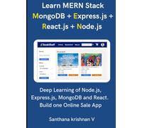 Learn MERN Stack MongoDB + Express.js + React.js + Node.js: Deep Learning of Node.js, Express.js, MongoDB and React. Build one Online Sale App