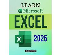 Learn Microsoft Excel 2025: A Practical Beginner’s Handbook (Unofficial Guide)