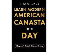 Learn Modern American Canasta in a Day: A Beginner's Guide to Rules and Strategy