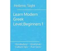 Learn Modern Greek Level: Beginners 1: ~Vocabulary~ ~Grammar~ ~Culture tips~ ~Fun facts~