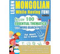 Learn Mongolian While Having Fun! - For Adults: Easy to Advanced - Study 100 Essential Thematics with Word Search Puzzles - Vol.1