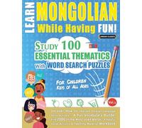 Learn Mongolian While Having Fun! - For Children: Kids of All Ages - Study 100 Essential Thematics with Word Search Puzzles - Vol.1