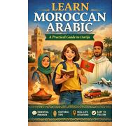 Learn Moroccan Arabic: A Practical Guide to Darija for English Speakers