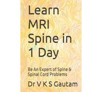 Learn MRI Spine in 1 Day: Be An Expert of Spine & Spinal Cord Problems