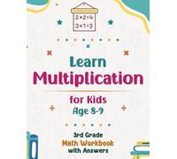 Learn Multiplication for Kids Age 8-9: 3rd Grade Math Workbook Including Division Exercises, Order of Operations, and Word Problems, with Answers.