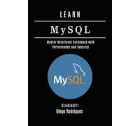 LEARN MySQL: Master Relational Databases with Performance and Security (Data Extreme USA)
