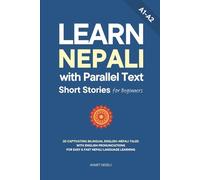 Learn Nepali with Parallel Text Short Stories for Beginners: 20 Captivating Bilingual English-Nepali Tales with English Pronunciations for Easy & Fast Nepali Language Learning