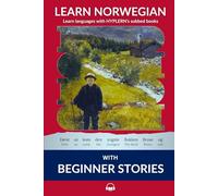 Learn Norwegian Bokmål with Beginner Stories: Interlinear Norwegian Bokmål to English (Learn Norwegian Bokmål with Interlinear Stories for Beginners and Advanced Readers)