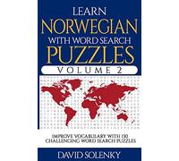 Learn Norwegian with Word Search Puzzles Volume 2: Learn Norwegian Language Vocabulary with 130 Challenging Bilingual Word Find Puzzles for All Ages