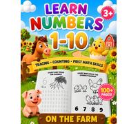 Learn Numbers 1-10: On The Farm: Tracing, Counting and First Math Skills Workbook for Kids Ages 3-6 (Learn Numbers Workbook)