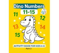 Learn Numbers 11-15 Activity Book for Kids Ages 4-6: Dinosaur Coloring and Counting Book with Creative Math Activities for Kids Ages 4-6