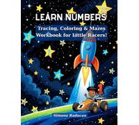 LEARN Numbers: Tracing, Coloring & Mazes Workbook for Little Racers! (Little Learners Big Adventures)