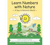 Learn Numbers with Nature - A Day in Nature’s World -: A Story & Coloring Book About Numbers and Nature for Kids Ages 3-5 (Color & Learn Series)