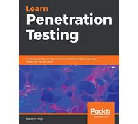 Learn Penetration Testing: Understand the art of penetration testing and develop your white hat hacker skills
