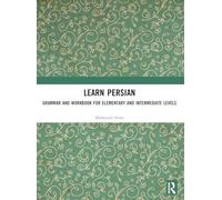 Learn Persian: Grammar and Workbook for Elementary and Intermediate Levels
