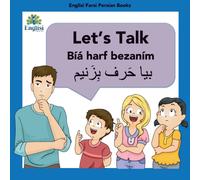Learn Persian Let's Talk Biya Harf Bezanim : In English, Persian & Finglisi: Let's Talk Biya Harf Bezanim