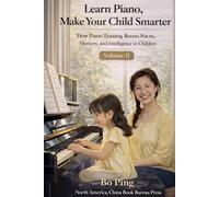 Learn Piano, Make Your Child Smarter: How Piano Training Boosts Focus, Memory, and Intelligence in Children