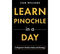 Learn Pinochle in a Day: A Beginner's Guide to Rules and Strategy (Card Games in a Day)