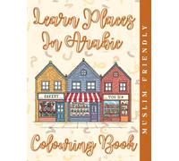 Learn Places in Arabic Colouring Book: Learn Arabic through places (Learn Arabic Through Colouring)