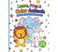 Learn, Play & Color Animals.: Fun Animal Activities, Mazes, Letter Games & More for Kids Ages 5-10