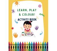 Learn, Play & Colour Activity Book: Make learning fun with this engaging activity workbook designed for curious little minds. (Kids Learning and Activity Books)