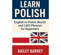 Learn Polish: English to Polish Words and 1,001 Phrases for Beginners