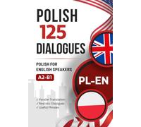 Learn Polish with Everyday Dialogues - Polish-English Bilingual Book with 125 Realistic Conversations: Parallel Polish-English Text for Learning Polish with Typical Everyday Situations