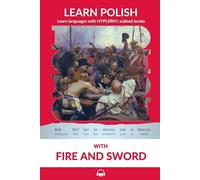 Learn Polish with Fire and Sword: Interlinear Polish to English (Learn Polish with Interlinear Stories for Beginners and Advanced Readers)