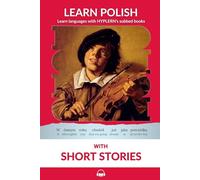 Learn Polish with Short Stories: Interlinear Polish to English: 3 (Learn Polish with Interlinear Stories for Beginners and Advanced Readers)