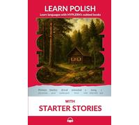 Learn Polish with Starter Stories: Interlinear Polish to English: 3 (Learn Polish with Interlinear Stories for Beginners and Advanced Readers)